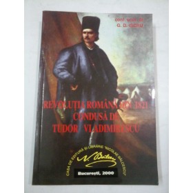REVOLUTIA ROMANA DIN 1821 CONDUSA DE TUDOR VLADIMIRESCU - G.D.ISCRU